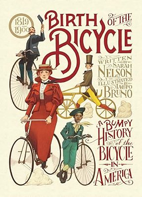 Birth Of The Bicycle: A Bumpy History Of The Bicycle In America 1819-1900-..
