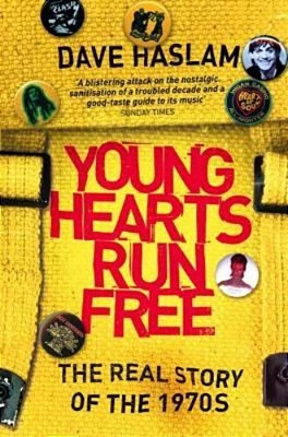 Young Hearts Run Free: The Real Story Of The 1970S-..
