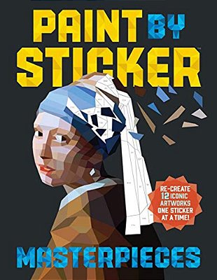 Paint By Sticker (Official): Masterpieces: Re-Create 12 Iconic Artworks One Sticker At A Time!-..