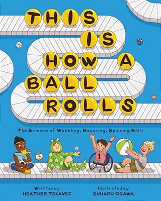 This Is How A Ball Rolls: The Science Of Wobbling, Bouncing, Spinning Balls-..