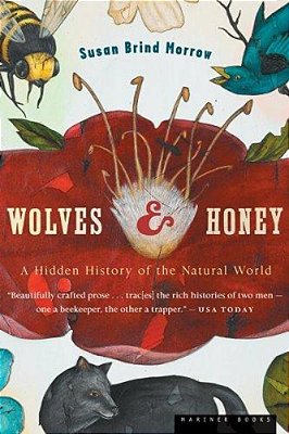 Wolves And Honey: A Hidden History Of The Natural World-..