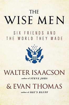 The Wise Men: Six Friends And The World They Made-..