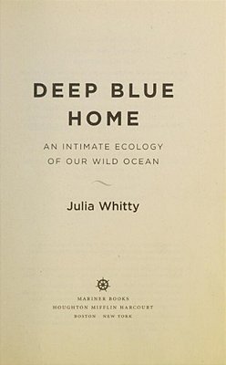 Deep Blue Home: An Intimate Ecology Of Our Wild Ocean-..