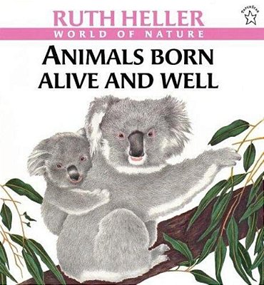 Animals Born Alive And Well: A Book About Mammals-..