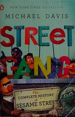 Street Gang: The Complete History Of Sesame Street-..