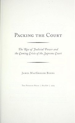 Packing The Court: The Rise Of Judicial Power And The Coming Crisis Of The Supreme Court-..
