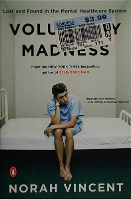 Voluntary Madness: Lost And Found In The Mental Healthcare System-..