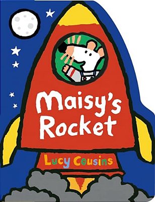 Maisy's Rocket: (Space Rocket-Shaped Board Book About Maisy The Mouse's Outer Space Adventure For Toddlers)-..