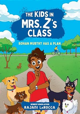 The Kids In Mrs. Z's Class: Rohan Murthy Has A Plan-..
