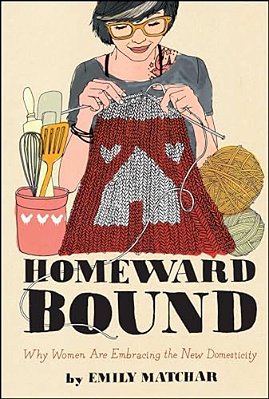 Homeward Bound: Why Women Are Embracing The New Domesticity-..