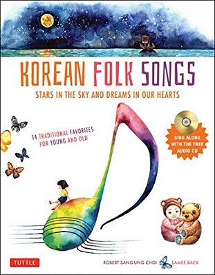 Korean Folk Songs: Stars In The Sky And Dreams In Our Hearts [14 Sing Along Songs With Audio Recordings Included]-..