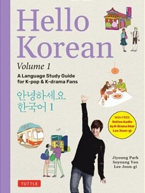 Hello Korean Volume 1: A Language Study Guide For K-Pop And K-Drama Fans With Online Audio Recordings By K-Drama Star Lee Joon-Gi!-..