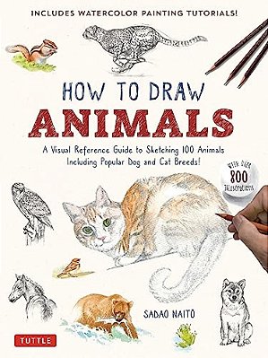 How To Draw Animals: A Visual Reference Guide To Sketching 100 Animals Including Popular Dog And Cat Breeds! (With Over 800 Illustrations)-..