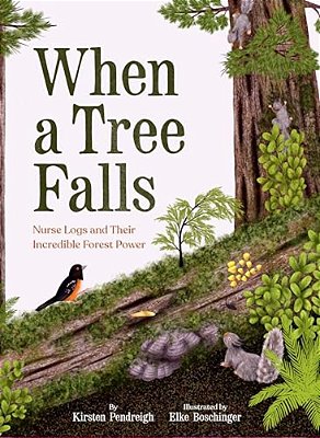 When A Tree Falls: Nurse Logs And Their Incredible Forest Power-..