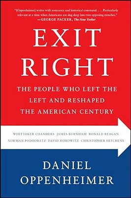 Exit Right: The People Who Left The Left And Reshaped The American Century-..