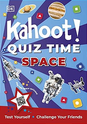Kahoot! Quiz Time Space: 250 Trivia Questions (With Qr Codes Inside For 150 Interactive Bonus Questions) - Educational Kids Quiz Book-..