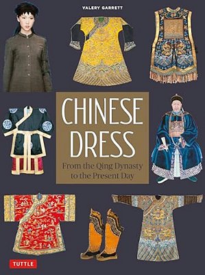 Chinese Dress: From The Qing Dynasty To The Present Day-..