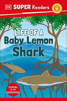 Dk Super Readers Level 1 Life Of A Baby Lemon Shark-..