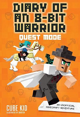 Diary Of An 8-Bit Warrior: Quest Mode: An Unofficial Minecraft Adventure Volume 5-..
