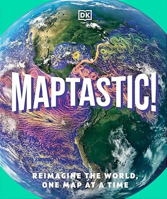 Maptastic!: Reimagine The World, One Map At A Time-..