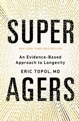 Super Agers: An Evidence-Based Approach To Longevity-..