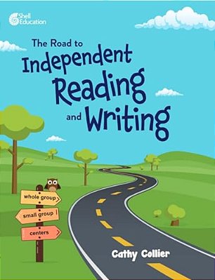 The Road To Independent Reading And Writing-..