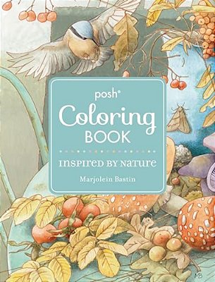 Posh Adult Coloring Book: Inspired By Nature-..