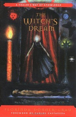 The Witch's Dream: A Healer's Way Of Knowledge-..