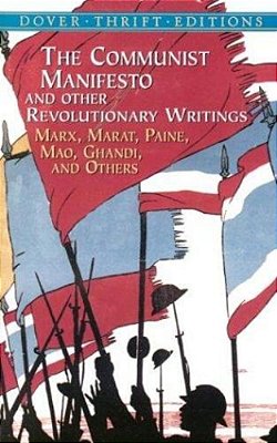 The Communist Manifesto And Other Revolutionary Writings: Marx, Marat, Paine, Mao Tse-Tung, Gandhi And Others-..