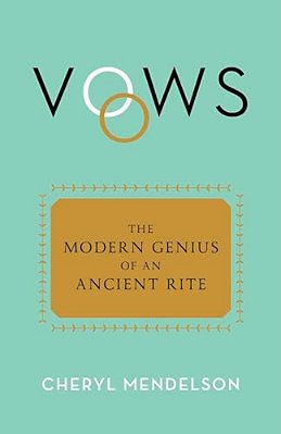 Vows: The Modern Genius Of An Ancient Rite-..