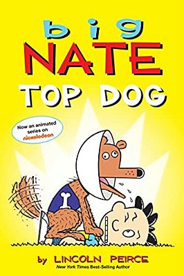 Big Nate: Top Dog: Two Books In One-..
