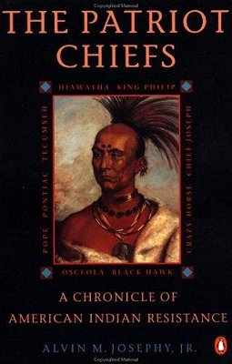The Patriot Chiefs: A Chronicle Of American Indian Resistance; Revised Edition-..