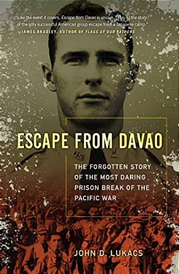 Escape From Davao: The Forgotten Story Of The Most Daring Prison Break Of The Pacific War-..