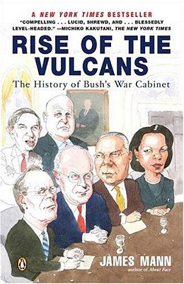 Rise Of The Vulcans: The History Of Bush's War Cabinet-..