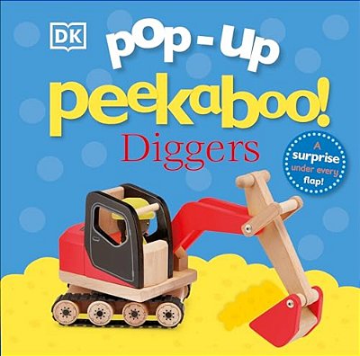 Pop-Up Peekaboo! Diggers: A Surprise Under Every Flap!-..