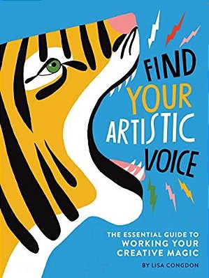 Find Your Artistic Voice: The Essential Guide To Working Your Creative Magic-..