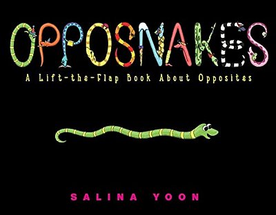 Opposnakes: A Lift-The-flap Book About Opposites-..