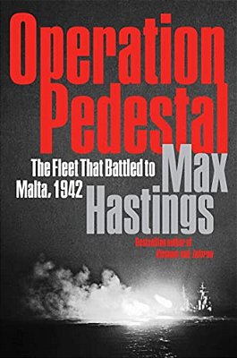 Operation Pedestal: The Fleet That Battled To Malta, 1942-..