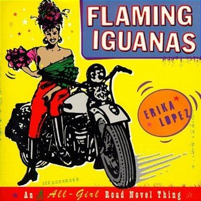 Flaming Iguanas: An Illustrated All-Girl Road Novel Thing-..