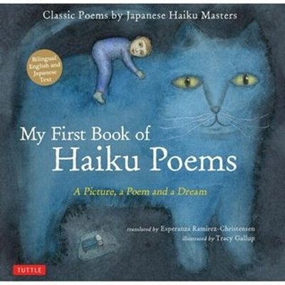 My First Book Of Haiku Poems: A Picture, A Poem And A Dream; Classic Poems By Japanese Haiku Masters-..