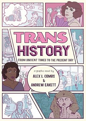 Trans History: A Graphic Novel: From Ancient Times To The Present Day-..