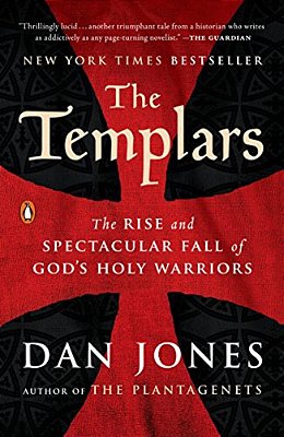 The Templars: The Rise And Spectacular Fall Of God's Holy Warriors-..