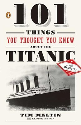 101 Things You Thought You Knew About The Titanic... But Didn'T!-..