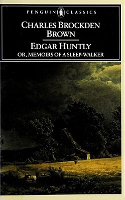 Edgar Huntly Or, Memoirs Of A Sleep-Walker: Or, Memoirs Of A Sleep-Walker-..