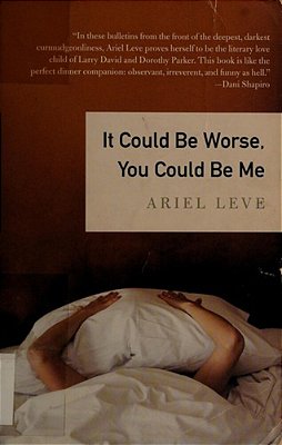 It Could Be Worse, You Could Be Me-..