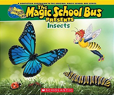 The Magic School Bus Presents: Insects: A Nonfiction Companion To The Original Magic School Bus Series-..