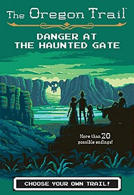 The Oregon Trail: Danger At The Haunted Gate-..