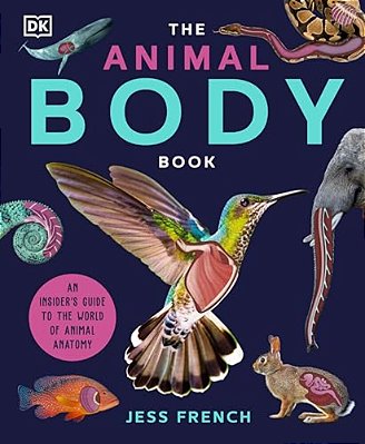 The Animal Body Book: An Insider's Guide To The World Of Animal Anatomy-..