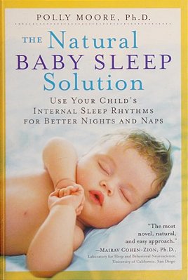 The Natural Baby Sleep Solution: Use Your Child's Internal Sleep Rhythms For Better Nights And Naps-..