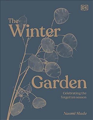 The Winter Garden: Celebrate The Forgotten Season-..